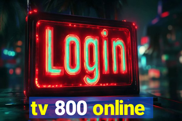 tv 800 online